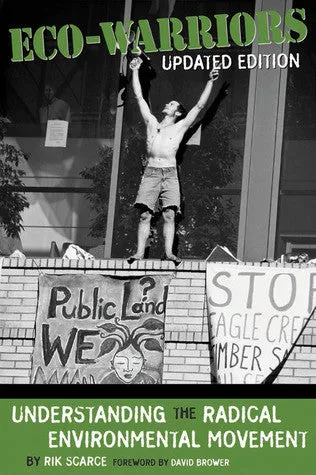 Eco-Warriors: Understanding the Radical Environmental Movement