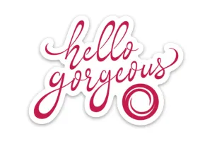 FREE Hello Gorgeous Vinyl Sticker