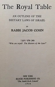 (Jewish) Cohn, Rabbi Jacob. The Royal Table: An Outline of the Dietary Laws of Israel